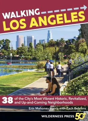 Paseando por Los Ángeles: 38 de los barrios históricos, revitalizados y emergentes más dinámicos de la ciudad - Walking Los Angeles: 38 of the City's Most Vibrant Historic, Revitalized, and Up-And-Coming Neighborhoods