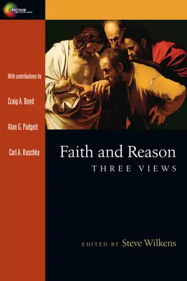 Fe y razón: Tres puntos de vista - Faith and Reason: Three Views