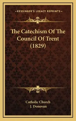 El Catecismo Del Concilio De Trento (1829) - The Catechism Of The Council Of Trent (1829)