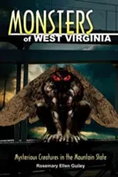 Monstruos de Virginia Occidental: Criaturas misteriosas del Estado de las Montañas - Monsters of West Virginia: Mysterious Creatures in the Mountain State