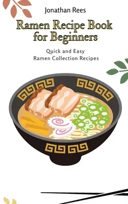 Libro de Recetas de Ramen para Principiantes: Recetas Fáciles y Rápidas de la Colección Ramen - Ramen Recipe Book for Beginners: Quick and Easy Ramen Collection Recipes