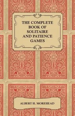 El libro completo de los juegos de solitario y paciencia - The Complete Book of Solitaire and Patience Games