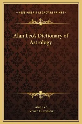 Diccionario Astrológico de Alan Leo - Alan Leo's Dictionary of Astrology