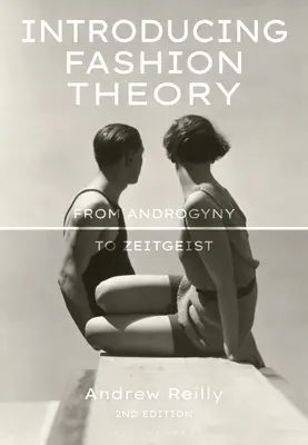 Teoría de la moda: De la androginia al Zeitgeist - Introducing Fashion Theory: From Androgyny to Zeitgeist