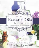 Mezclando Aceites Esenciales para la Magia: Alquimia Aromática para Mezclas Personales - Mixing Essential Oils for Magic: Aromatic Alchemy for Personal Blends