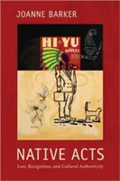 Native Acts: Derecho, reconocimiento y autenticidad cultural - Native Acts: Law, Recognition, and Cultural Authenticity