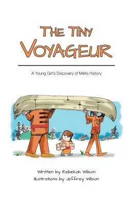 El pequeño viajero: El descubrimiento de la historia de las Matias por una niña - The Tiny Voyageur: A Young Girl's Discovery of Mtis History