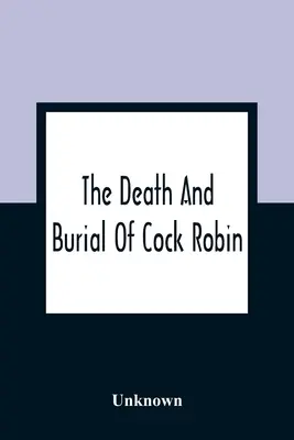 La Muerte Y El Entierro De Cock Robin - The Death And Burial Of Cock Robin