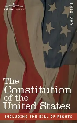 La Constitución de los Estados Unidos: incluida la Carta de Derechos - The Constitution of the United States: including the Bill of Rights