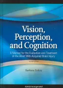 Visión, Percepción y Cognición: Manual para la evaluación y el tratamiento del adulto con daño cerebral adquirido - Vision, Perception, and Cognition: A Manual for the Evaluation and Treatment of the Adult with Acquired Brain Injury