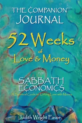 The Companion Journal 52 Semanas de Amor y Dinero: Economía sabática - The Companion Journal 52 Weeks of Love & Money: For Sabbath Economics