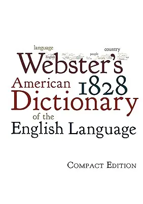 Diccionario americano de la lengua inglesa de Webster de 1828 - Webster's 1828 American Dictionary of the English Language