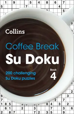 Coffee Break Su Doku Libro 4, 4: 200 desafiantes crucigramas Su Doku - Coffee Break Su Doku Book 4, 4: 200 Challenging Su Doku Puzzles