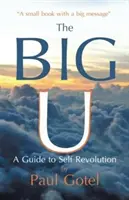 La gran U: Guía para la autorrevolución - The Big U: A Guide to Self Revolution