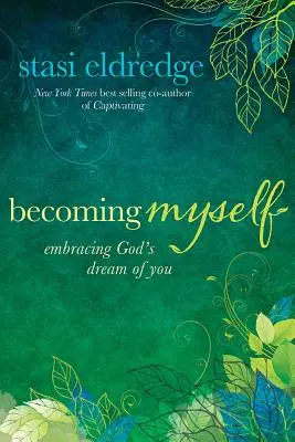 Llegar a ser yo misma: Abrazando el sueño que Dios tiene de ti - Becoming Myself: Embracing God's Dream of You