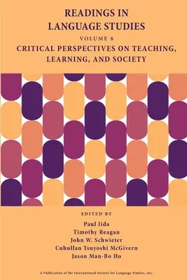 Readings in Language Studies, Volume 8: Critical Perspectives on Teaching, Learning, and Society (Lecturas en estudios lingüísticos, volumen 8: Perspectivas críticas sobre la enseñanza, el aprendizaje y la sociedad) - Readings in Language Studies, Volume 8: Critical Perspectives on Teaching, Learning, and Society