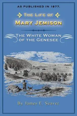 La vida de Mary Jemison: La mujer blanca del Genesee - The Life of Mary Jemison: The White Woman of the Genesee