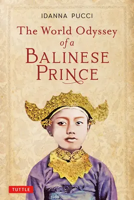 La odisea mundial de un príncipe balinés - The World Odyssey of a Balinese Prince