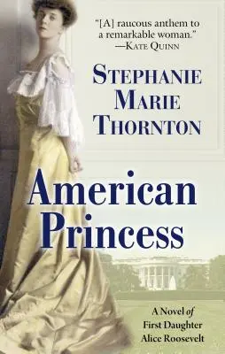 La princesa americana: Una novela de la primera hija Alice Roosevelt - American Princess: A Novel of First Daughter Alice Roosevelt