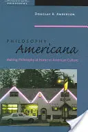 Filosofía americana: La filosofía en la cultura americana - Philosophy Americana: Making Philosophy at Home in American Culture