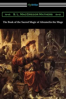 El Libro de la Magia Sagrada del Mago Abramelin - The Book of the Sacred Magic of Abramelin the Mage