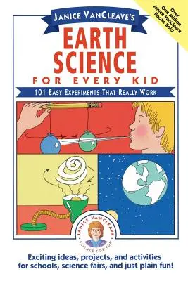 Ciencias de la Tierra para todos los niños de Janice Vancleave: 101 experimentos fáciles que realmente funcionan - Janice Vancleave's Earth Science for Every Kid: 101 Easy Experiments That Really Work