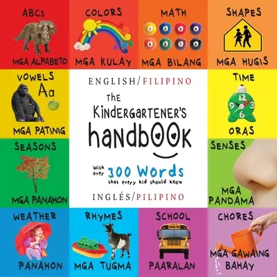 El manual del niño: Bilingüe (Inglés / Filipino) (Ingls / Pilipino) ABC, Vocales, Matemáticas, Formas, Colores, Tiempo, Sentidos, Rimas, Ciencia, - The Kindergartener's Handbook: Bilingual (English / Filipino) (Ingls / Pilipino) ABC's, Vowels, Math, Shapes, Colors, Time, Senses, Rhymes, Science,