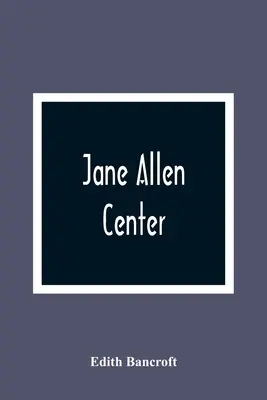 Jane Allen Centro - Jane Allen: Center