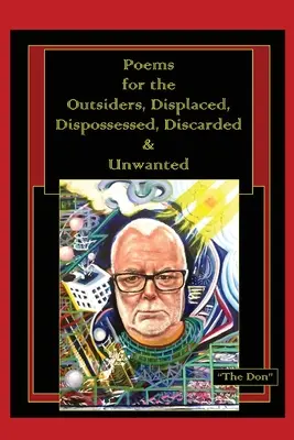 Poemas para forasteros, desplazados, desposeídos, descartados y no deseados - Poems for the Outsiders, Displaced, Dispossessed, Discarded & Unwanted