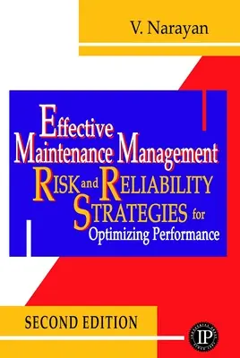 Gestión eficaz del mantenimiento: Estrategias de riesgo y fiabilidad para optimizar el rendimiento - Effective Maintenance Management: Risk and Reliability Strategies for Optimizing Performance