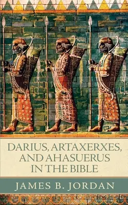 Darío, Artajerjes y Asuero en la Biblia - Darius, Artaxerxes, and Ahasuerus in the Bible