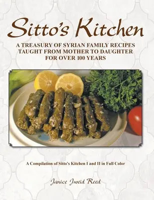 La cocina de Sitto: Un tesoro de recetas familiares sirias enseñadas de madre a hija durante más de 100 años - Sitto's Kitchen: A Treasury of Syrian Family Recipes Taught from Mother to Daughter for Over 100 Years