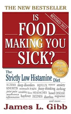 Los alimentos te ponen enfermo: La dieta estrictamente baja en histamina - Is Food Making You Sick?: The Strictly Low Histamine Diet