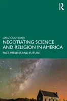 Negociar la ciencia y la religión en Estados Unidos: Pasado, presente y futuro - Negotiating Science and Religion In America: Past, Present, and Future