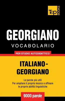 Vocabolario Italiano-Georgiano per studio autodidattico - 9000 parole