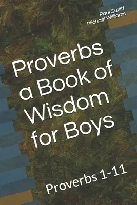 Proverbios, un libro de sabiduría para muchachos: Proverbios 1-11 Un devocionario para chicos preadolescentes - Proverbs a Book of Wisdom for Boys: Proverbs 1-11 A Devotional for Pre-Teen Boys