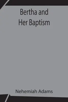 Bertha y su bautismo - Bertha and Her Baptism