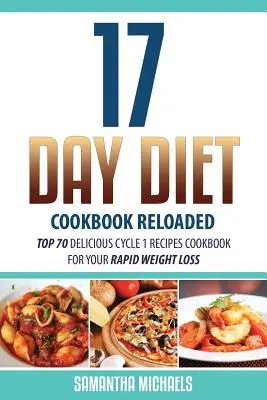 Dieta de 17 Días Libro de Cocina Recargado: Top 70 Delicioso Ciclo 1 Recetas Libro de cocina para su pérdida de peso rápida - 17 Day Diet Cookbook Reloaded: Top 70 Delicious Cycle 1 Recipes Cookbook for Your Rapid Weight Loss