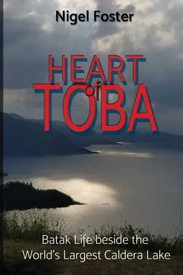 El corazón de Toba: la vida de los batak junto al mayor lago caldera del mundo - Heart of Toba: Batak Life beside the World's Largest Caldera Lake