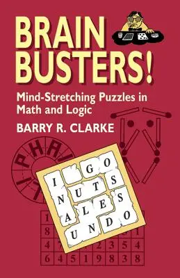 Rompecabezas Rompecabezas de Matemáticas y Lógica que estrujan la mente - Brain Busters! Mind-Stretching Puzzles in Math and Logic