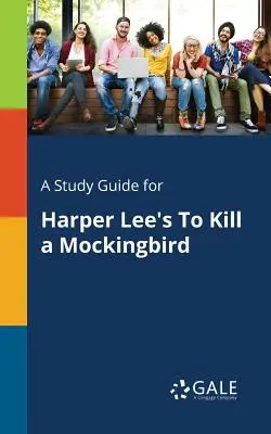 Guía de estudio de Matar a un ruiseñor, de Harper Lee - A Study Guide for Harper Lee's To Kill a Mockingbird