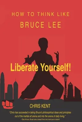 Libérate: Cómo pensar como Bruce Lee - Liberate Yourself!: How To Think Like Bruce Lee