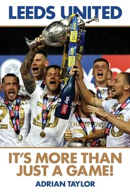 Leeds United: ¡Es más que un juego! - Leeds United: It's More Than Just a Game!