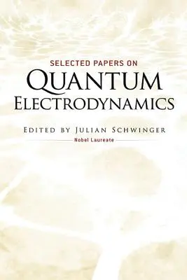 Documentos selectos sobre electrodinámica cuántica - Selected Papers on Quantum Electrodynamics