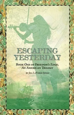 Escapando del ayer: Libro Uno de la Trilogía del Filo de la Libertad - Escaping Yesterday: Book One in Freedom's Edge Trilogy