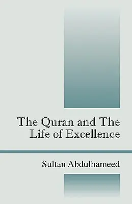 El Corán y la vida de excelencia - The Quran and the Life of Excellence