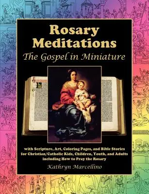 Meditaciones del Rosario: El Evangelio en Miniatura con Escrituras, Arte, Páginas para Colorear e Historias Bíblicas para Niños Cristianos/Católicos, Niños, - Rosary Meditations: The Gospel in Miniature with Scripture, Art, Coloring Pages, and Bible Stories for Christian/Catholic Kids, Children,