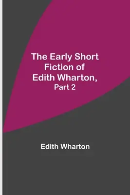 Los primeros libros de ficción de Edith Wharton, 2ª parte - The Early Short Fiction of Edith Wharton, Part 2