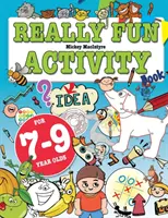 Libro de actividades realmente divertido para niños de 7 a 9 años: Libro de actividades divertidas y educativas para niños de siete a nueve años - Really Fun Activity Book For 7-9 Year Olds: Fun & educational activity book for seven to nine year old children