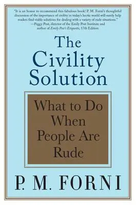 La solución del civismo: Qué hacer cuando la gente es grosera - The Civility Solution: What to Do When People Are Rude